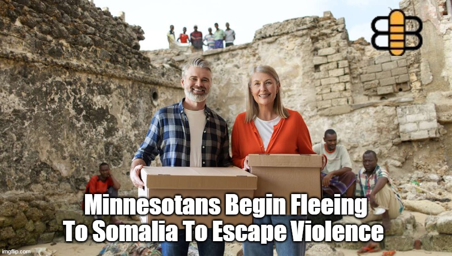 Minnesotans Begin Fleeing To Somalia To Escape Violence | made w/ Imgflip meme maker