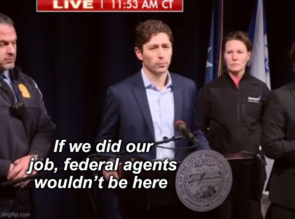 It’s so simple even a progressive should figure it out | If we did our job, federal agents wouldn’t be here | image tagged in politics lol,memes,derp,government corruption | made w/ Imgflip meme maker