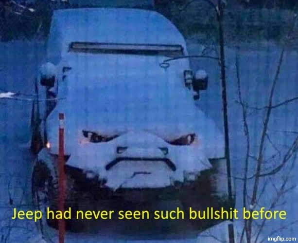 Jeep had never seen such bullshit before | image tagged in jeep had never seen such bullshit before | made w/ Imgflip meme maker