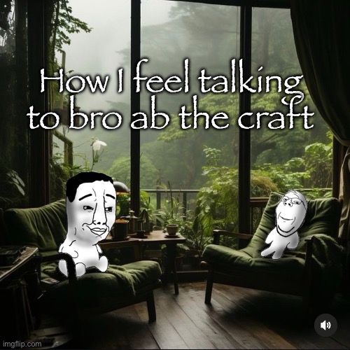 chud to chud conversation, conversation conversation #chudlife #minecraft | How I feel talking to bro ab the craft | image tagged in minecraft,chudjak,soyjak | made w/ Imgflip meme maker