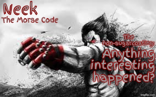 Gm | Anything interesting happened? | image tagged in cloud_neek's teritary announcement template | made w/ Imgflip meme maker