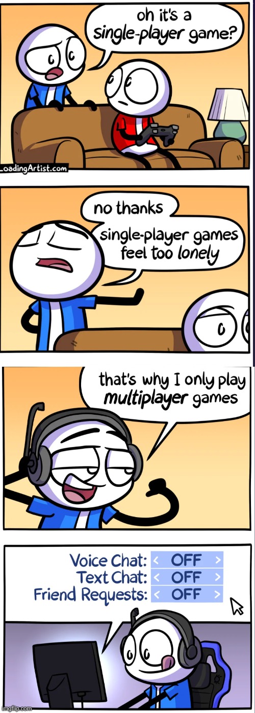 image tagged in comics,loadingartist,gaming,video games,multiplayer,why | made w/ Imgflip meme maker