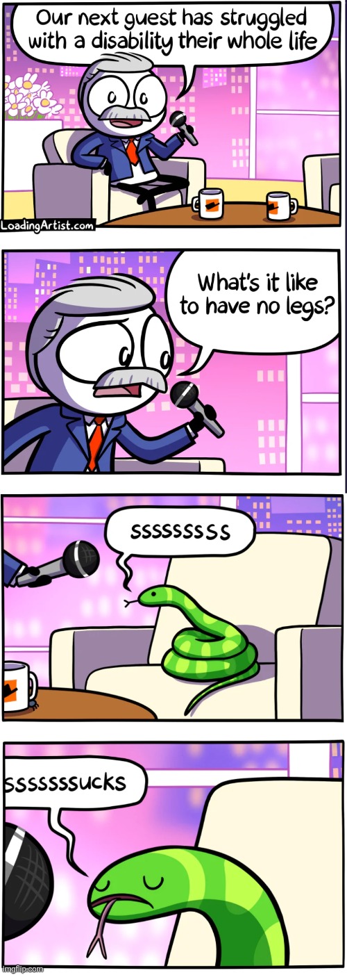 image tagged in comics,loadingartist,snake,disability,legs,talk show | made w/ Imgflip meme maker
