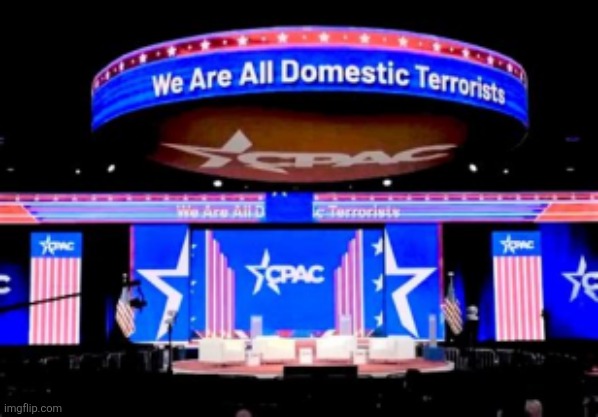 CPAC  Terrorists | image tagged in cpac,gop | made w/ Imgflip meme maker