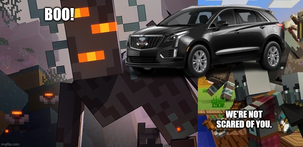 BOO! WE'RE NOT SCARED OF YOU. | image tagged in the creaking,illagers | made w/ Imgflip meme maker