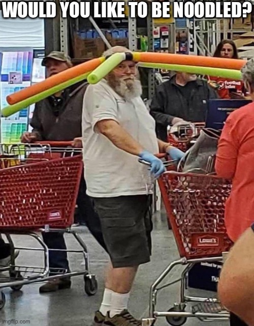 Guy with Pool Noodle | WOULD YOU LIKE TO BE NOODLED? | image tagged in guy with pool noodle | made w/ Imgflip meme maker