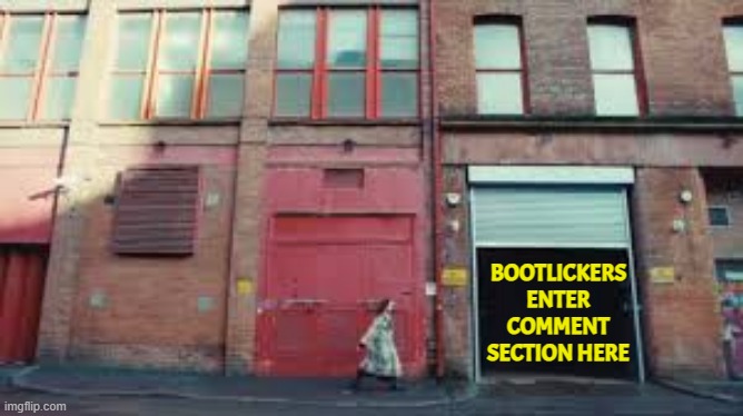 BOOTLICKERS
ENTER
COMMENT
SECTION HERE | made w/ Imgflip meme maker