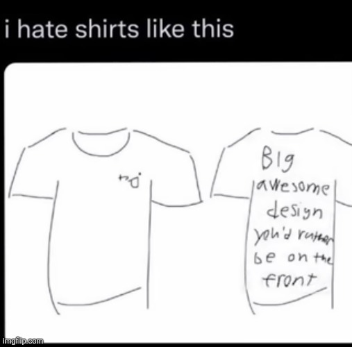 image tagged in shirts,text,design,clothes,relatable,memes | made w/ Imgflip meme maker