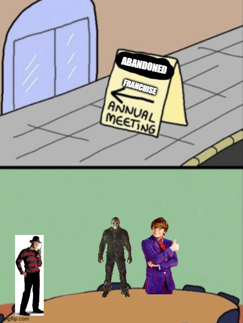 the abandoned movie franchise meeting | ABANDONED; FRANCHISE | image tagged in unhated blank annual meeting,nightmare on elm street,friday the 13th,austin powers,abandoned | made w/ Imgflip meme maker