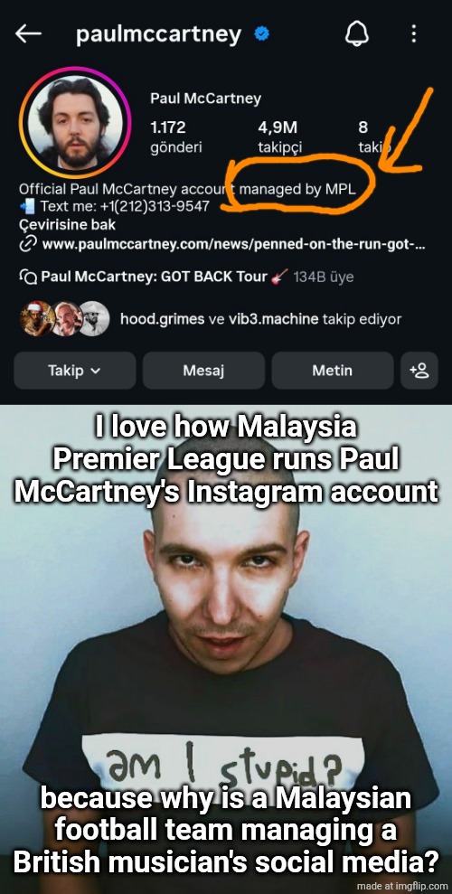 I love how Malaysia Premier League runs Paul McCartney's Instagram account; because why is a Malaysian football team managing a British musician's social media? | image tagged in two steps ahead | made w/ Imgflip meme maker