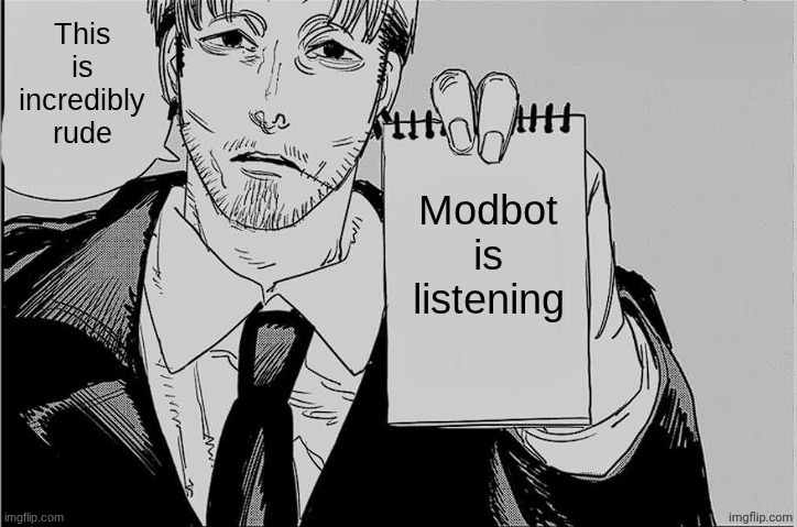 Manticore is listening | This is incredibly rude Modbot is listening | image tagged in manticore is listening | made w/ Imgflip meme maker