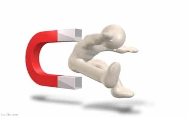 image tagged in magnetic attraction | made w/ Imgflip meme maker