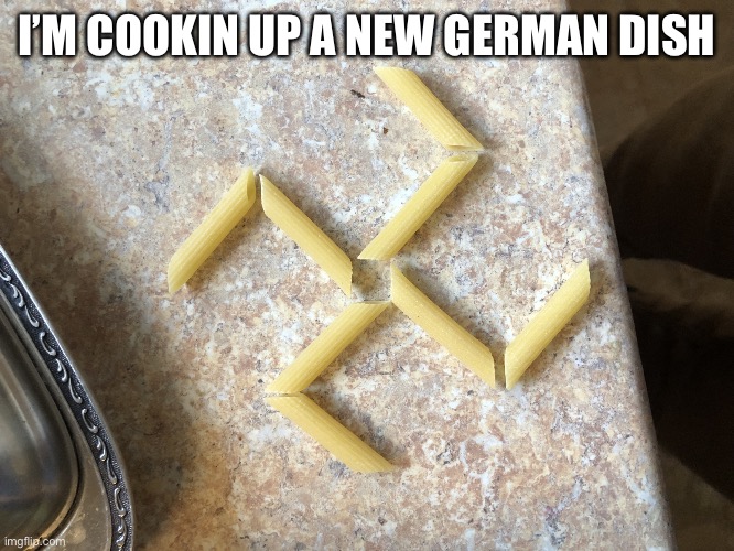 Pastaka | I’M COOKIN UP A NEW GERMAN DISH | image tagged in pastaka | made w/ Imgflip meme maker