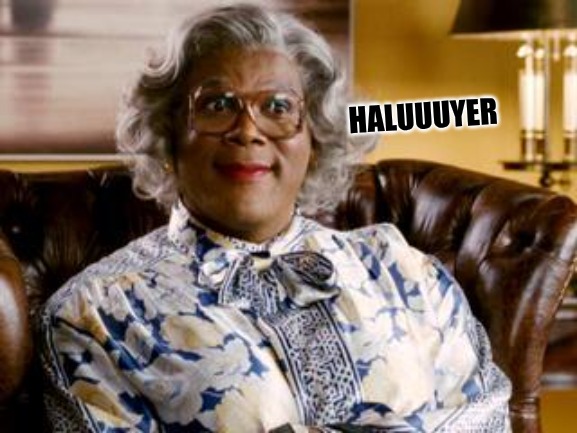 Haleluuyer | HALUUUYER | image tagged in madea | made w/ Imgflip meme maker