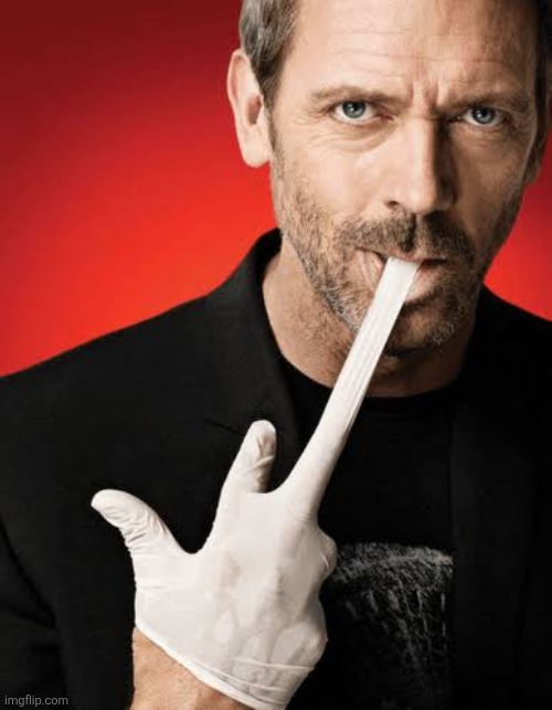 Dr house glove | image tagged in dr house glove | made w/ Imgflip meme maker