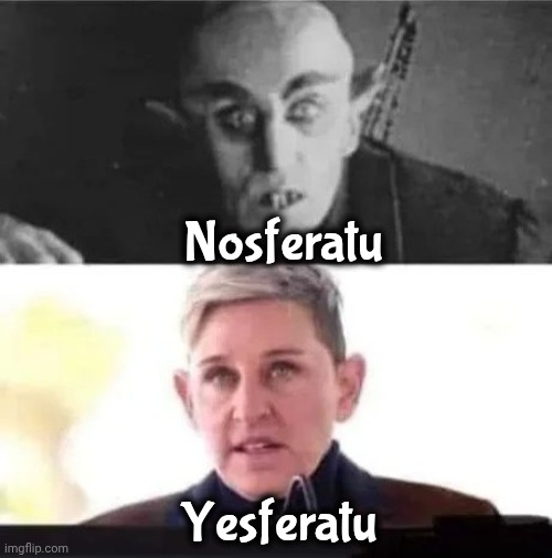 Another Disney Remake | Nosferatu; Yesferatu | image tagged in movies,sequels,well yes but actually no,vampires,ellen eats children | made w/ Imgflip meme maker