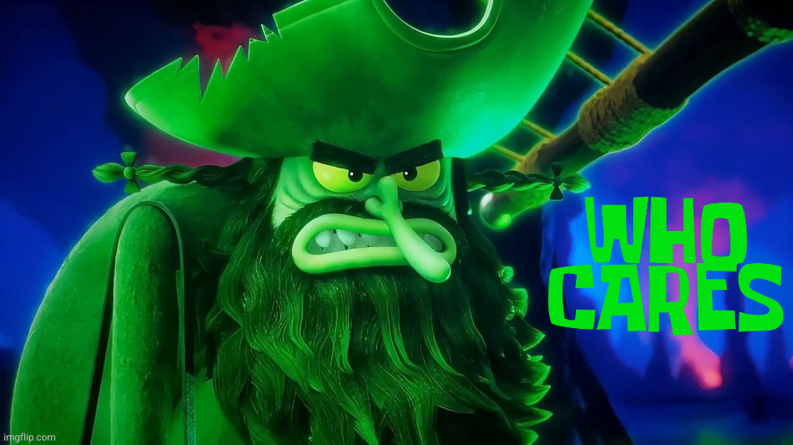 image tagged in the flying dutchman,memes,spongebob,search for squarepants,who cares | made w/ Imgflip meme maker