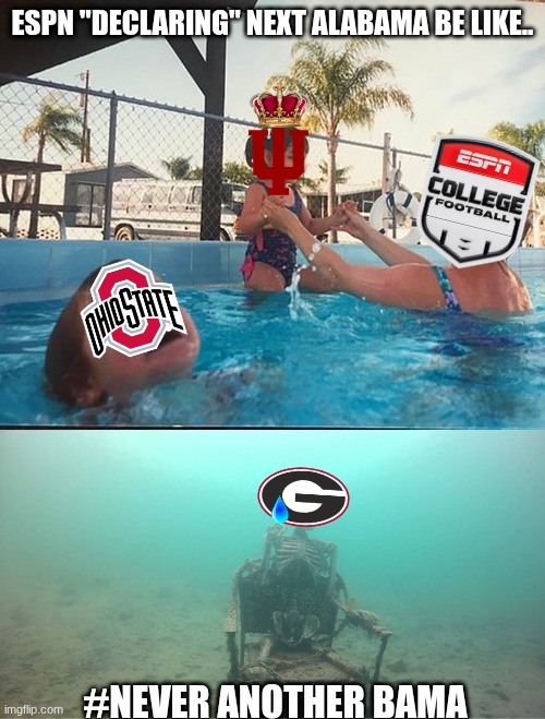 espn college football meme | ESPN "DECLARING" NEXT ALABAMA BE LIKE.. #NEVER ANOTHER BAMA | image tagged in mother ignoring kid drowning in a pool,espn,college football,football,sports,alabama football | made w/ Imgflip meme maker