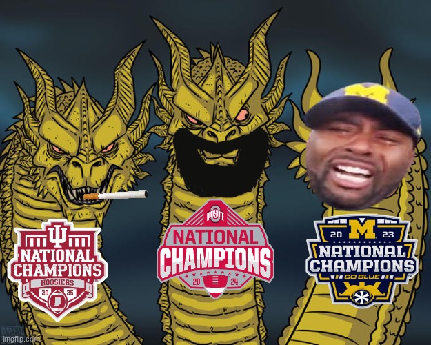 Big Ten meme | * | image tagged in three-headed dragon,sports,college football,michigan,indiana,ohio state | made w/ Imgflip meme maker