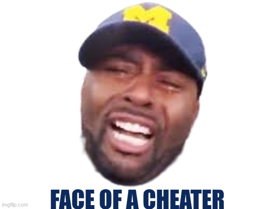 Sherrone Moore meme | FACE OF A CHEATER | image tagged in sherrone moore crying,sherrone moore,funny meme,memes,michigan football,michigan sucks | made w/ Imgflip meme maker
