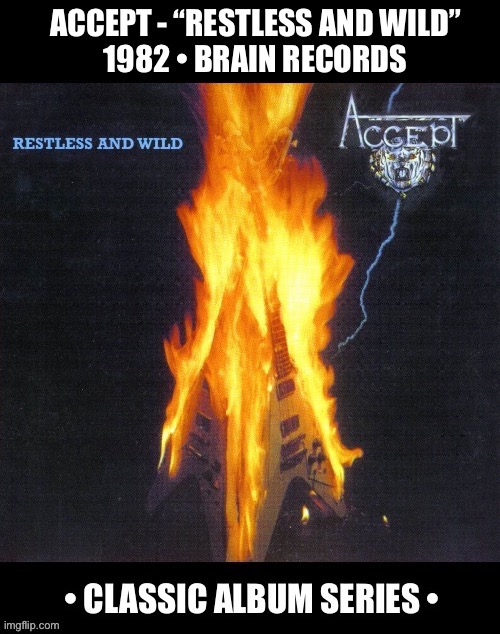 The German metal legends’ classic fourth album… | image tagged in heavy metal,accept,restless and wild,classic album series,classic metal | made w/ Imgflip meme maker