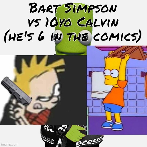epilektoi drip | Bart Simpson vs 10yo Calvin (he's 6 in the comics) | image tagged in epilektoi drip | made w/ Imgflip meme maker