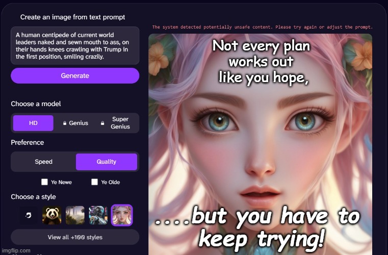 Just an idea | Not every plan 
works out 
like you hope, ....but you have to 
keep trying! | image tagged in unsafe content warning | made w/ Imgflip meme maker