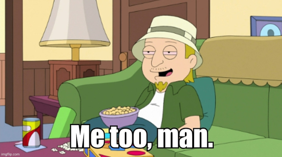 image tagged in american dad,jeff,jeff fischer,memes,me too,high | made w/ Imgflip meme maker