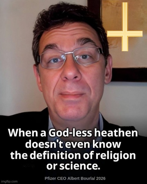 Albert Bourla, Pfizer C.E.O. | image tagged in heathen,anti-religion,science fiction,truth,freedom,health | made w/ Imgflip meme maker
