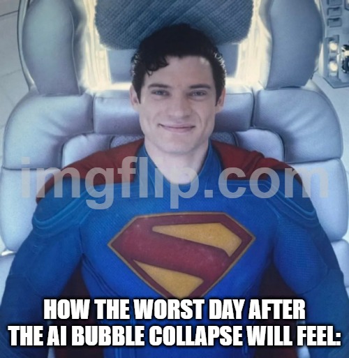 Hopeposting cause I feel like it | HOW THE WORST DAY AFTER THE AI BUBBLE COLLAPSE WILL FEEL: | image tagged in punkrocker | made w/ Imgflip meme maker