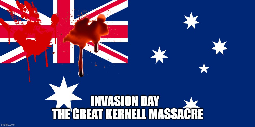 Australian Flag | THE GREAT KERNELL MASSACRE; INVASION DAY | image tagged in australian flag | made w/ Imgflip meme maker