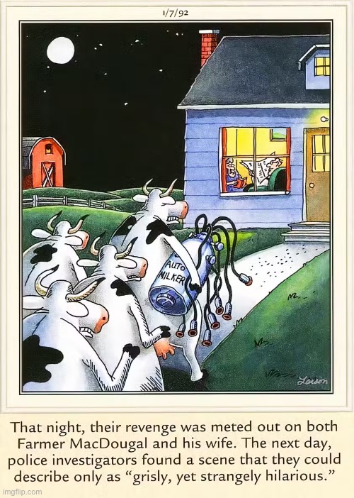 Oh, the horror… | image tagged in the far side,comics,cows,revenge,farmer,milking machine | made w/ Imgflip meme maker