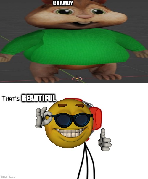 Chamoy | CHAMOY; BEAUTIFUL | image tagged in ruin this fill in meme 43,deviantart,chamoy | made w/ Imgflip meme maker