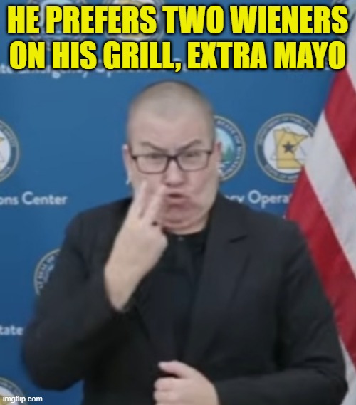 HE PREFERS TWO WIENERS ON HIS GRILL, EXTRA MAYO | made w/ Imgflip meme maker