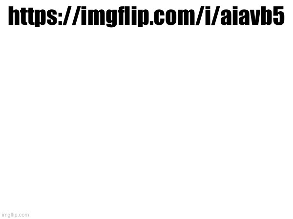 https://imgflip.com/i/aiavb5 | made w/ Imgflip meme maker