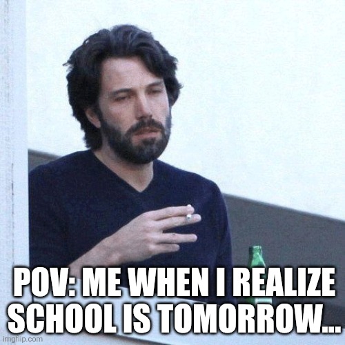 I wish Saturday was everyday | POV: ME WHEN I REALIZE SCHOOL IS TOMORROW... | image tagged in depressed balcony dude,school,relatable,fun,funny,image | made w/ Imgflip meme maker
