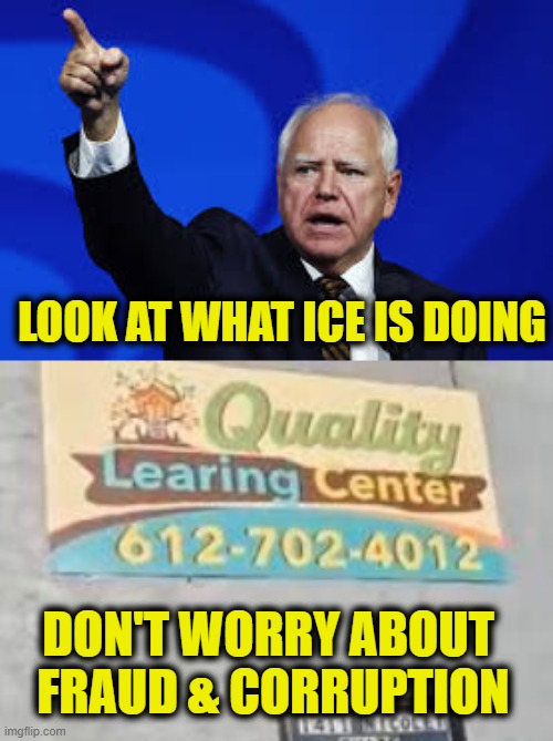 More Leftist Logic | LOOK AT WHAT ICE IS DOING; DON'T WORRY ABOUT 
FRAUD & CORRUPTION | image tagged in leftists | made w/ Imgflip meme maker