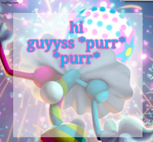 temp | hi guyyss *purr* *purr* | image tagged in temp | made w/ Imgflip meme maker