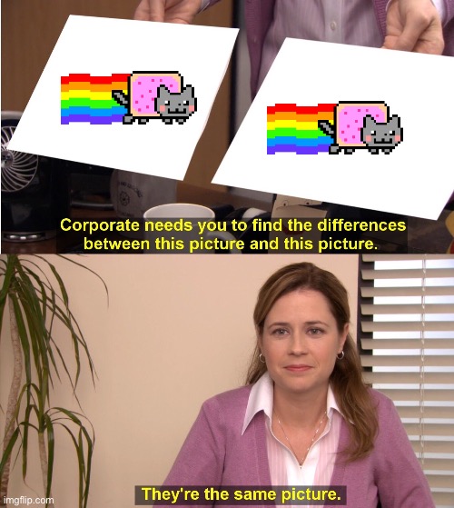 They're The Same Picture Meme | image tagged in memes,they're the same picture | made w/ Imgflip meme maker
