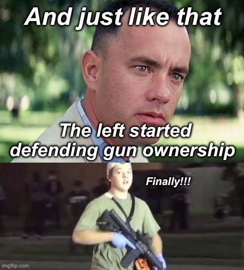 The left loves the 2nd amendment now | And just like that; The left started defending gun ownership; Finally!!! | image tagged in memes,and just like that,kyle rittenhouse,politics lol | made w/ Imgflip meme maker