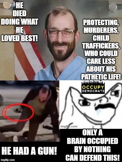 Brain occupied by Democrats! | ONLY A BRAIN OCCUPIED BY NOTHING CAN DEFEND THIS! HE HAD A GUN! | image tagged in dumbest man alive | made w/ Imgflip meme maker