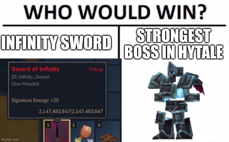 Who Would Win? Meme | INFINITY SWORD; STRONGEST BOSS IN HYTALE | image tagged in memes,who would win | made w/ Imgflip meme maker
