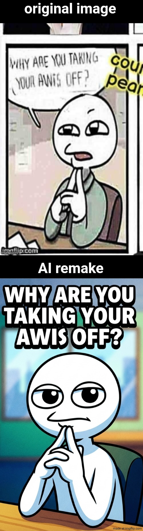 which ones better? | original image; AI remake | made w/ Imgflip meme maker