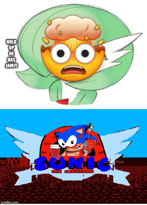 Jam!!! | HOLD UP HE HAS JAM?! | image tagged in ruin this fill in meme 459,deviantart,jam | made w/ Imgflip meme maker