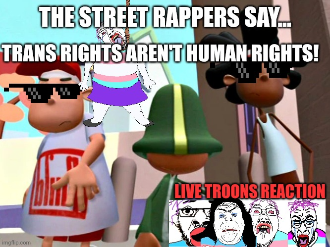 Transphobic Street Rappers Blank Meme Template