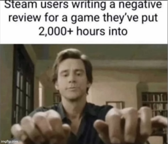 Steam users are a different species | image tagged in gaming,review,bad review,steam,so true,why | made w/ Imgflip meme maker
