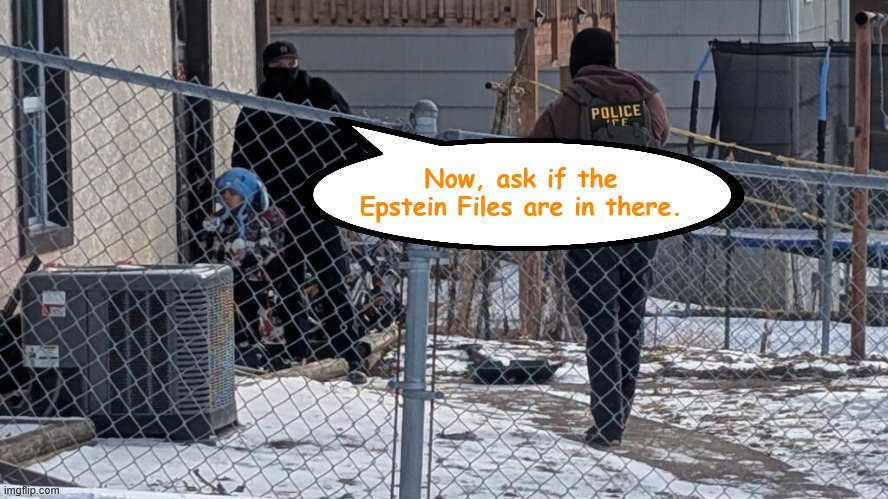 Now, ask if the Epstein Files are in there. | made w/ Imgflip meme maker
