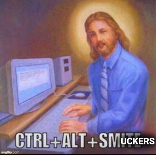 ctrl+alt+smite | UCKERS | image tagged in ctrl alt smite | made w/ Imgflip meme maker
