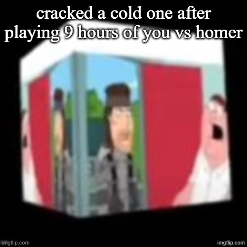 Solid snake family gay | cracked a cold one after playing 9 hours of you vs homer | image tagged in solid snake family gay | made w/ Imgflip meme maker