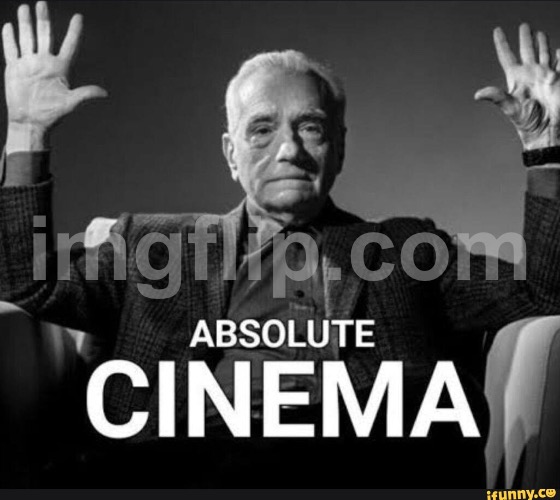 Absolute Cinema | image tagged in absolute cinema | made w/ Imgflip meme maker